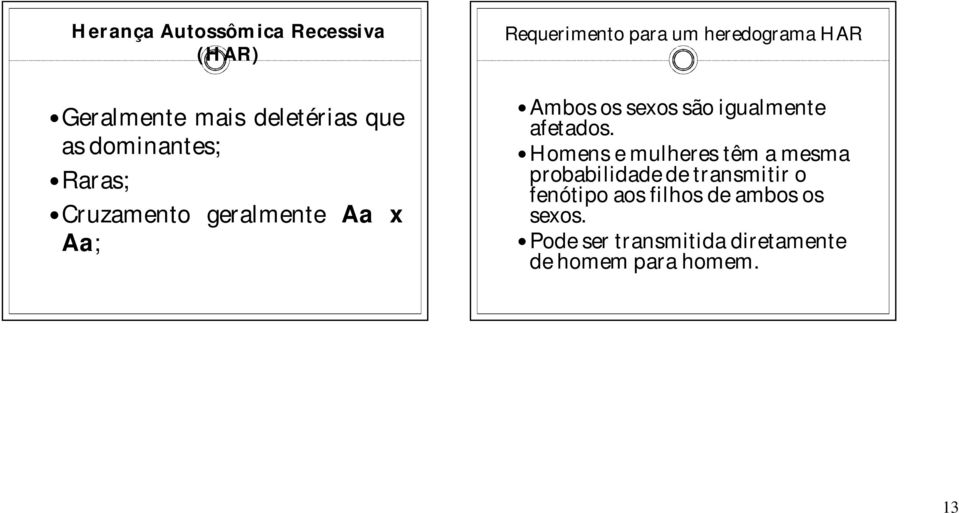 são igualmente afetados.