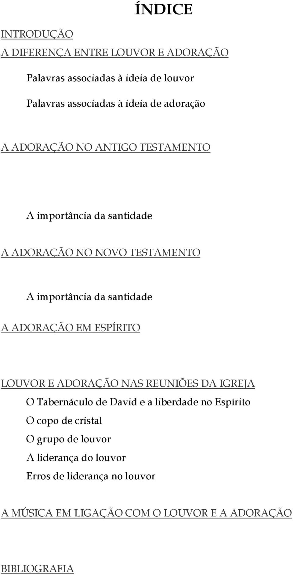 ADORAÇÃO EM ESPÍRITO LOUVOR E ADORAÇÃO NAS REUNIÕES DA IGREJA O Tabernáculo de David e a liberdade no Espírito O copo de