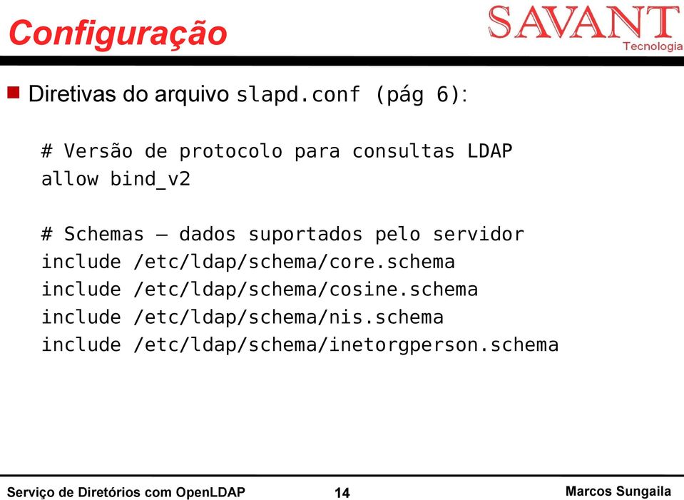 suportados pelo servidor include /etc/ldap/schema/core.