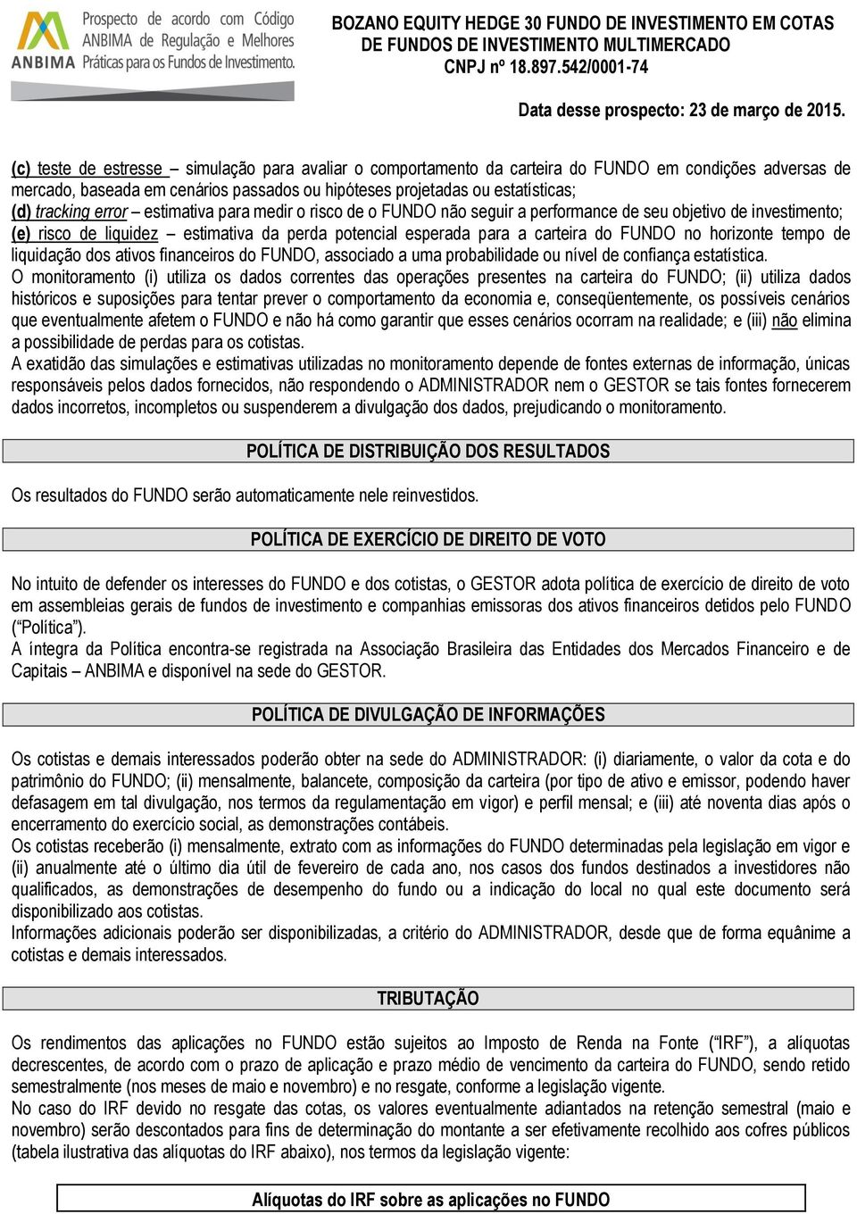 horizonte tempo de liquidação dos ativos financeiros do FUNDO, associado a uma probabilidade ou nível de confiança estatística.