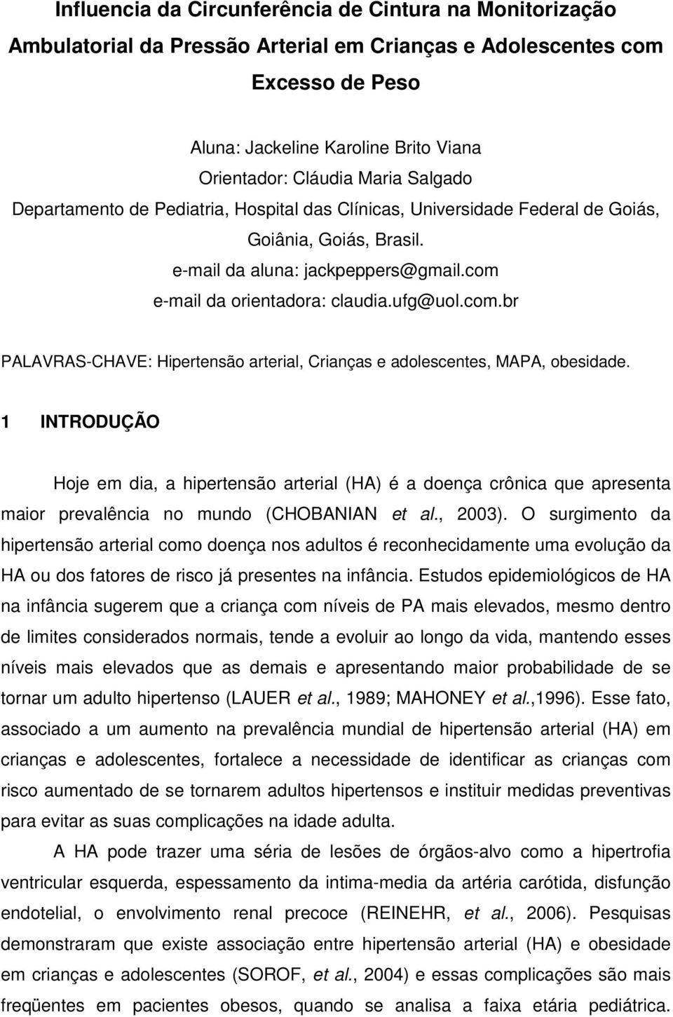 com.br PALAVRAS-CHAVE: Hipertensão arterial, Crianças e adolescentes, MAPA, obesidade.