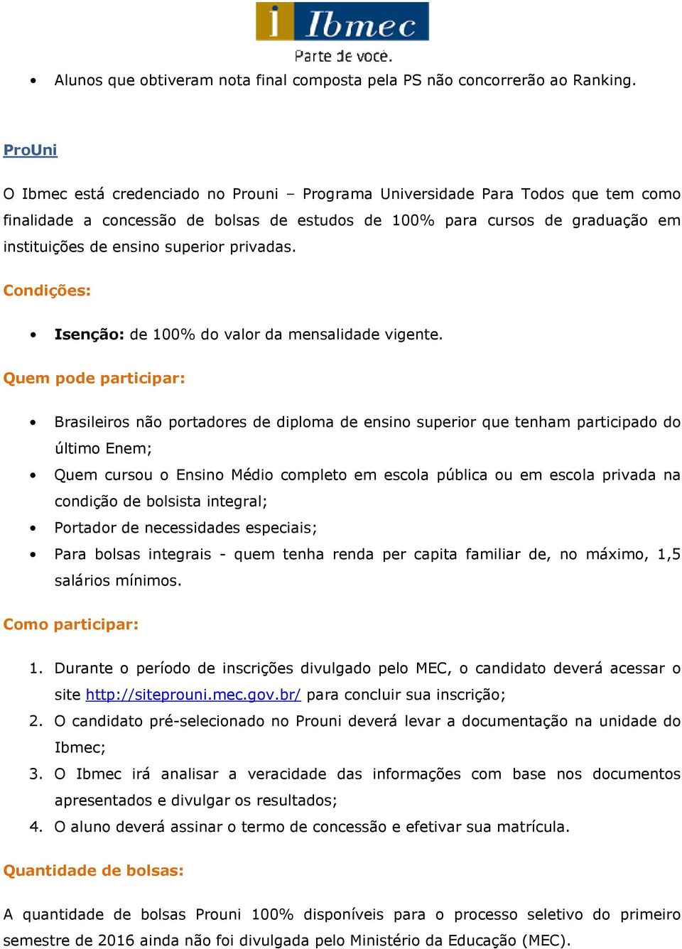 privadas. Condições: Isenção: de 100% do valor da mensalidade vigente.