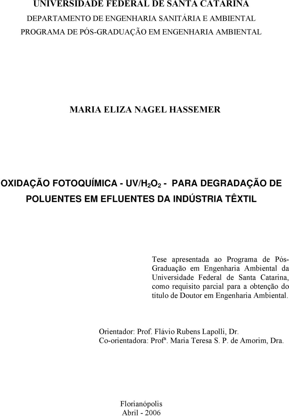 de Pós- Graduação em Engenharia Ambiental da Universidade Federal de Santa Catarina, como requisito parcial para a obtenção do título de Doutor em