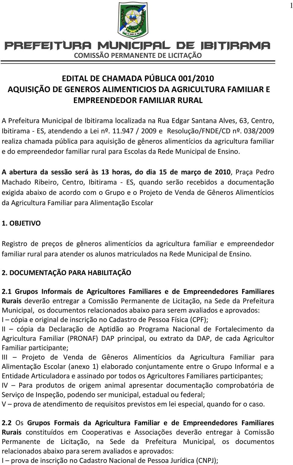 038/2009 realiza chamada pública para aquisição de gêneros alimentícios da agricultura familiar e do empreendedor familiar rural para Escolas da Rede Municipal de Ensino.