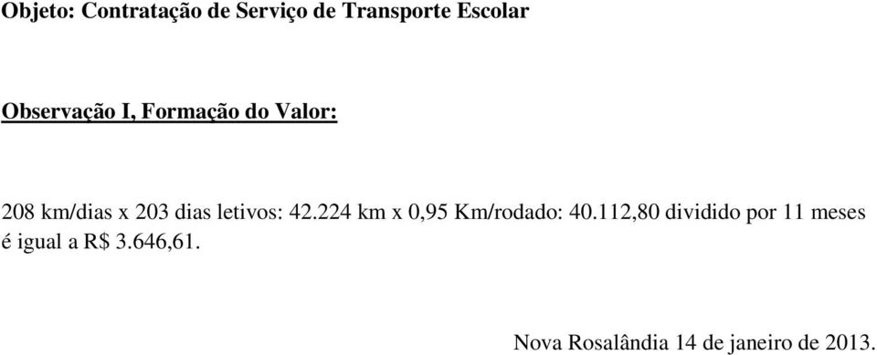 letivos: 42.224 km x 0,95 Km/rodado: 40.