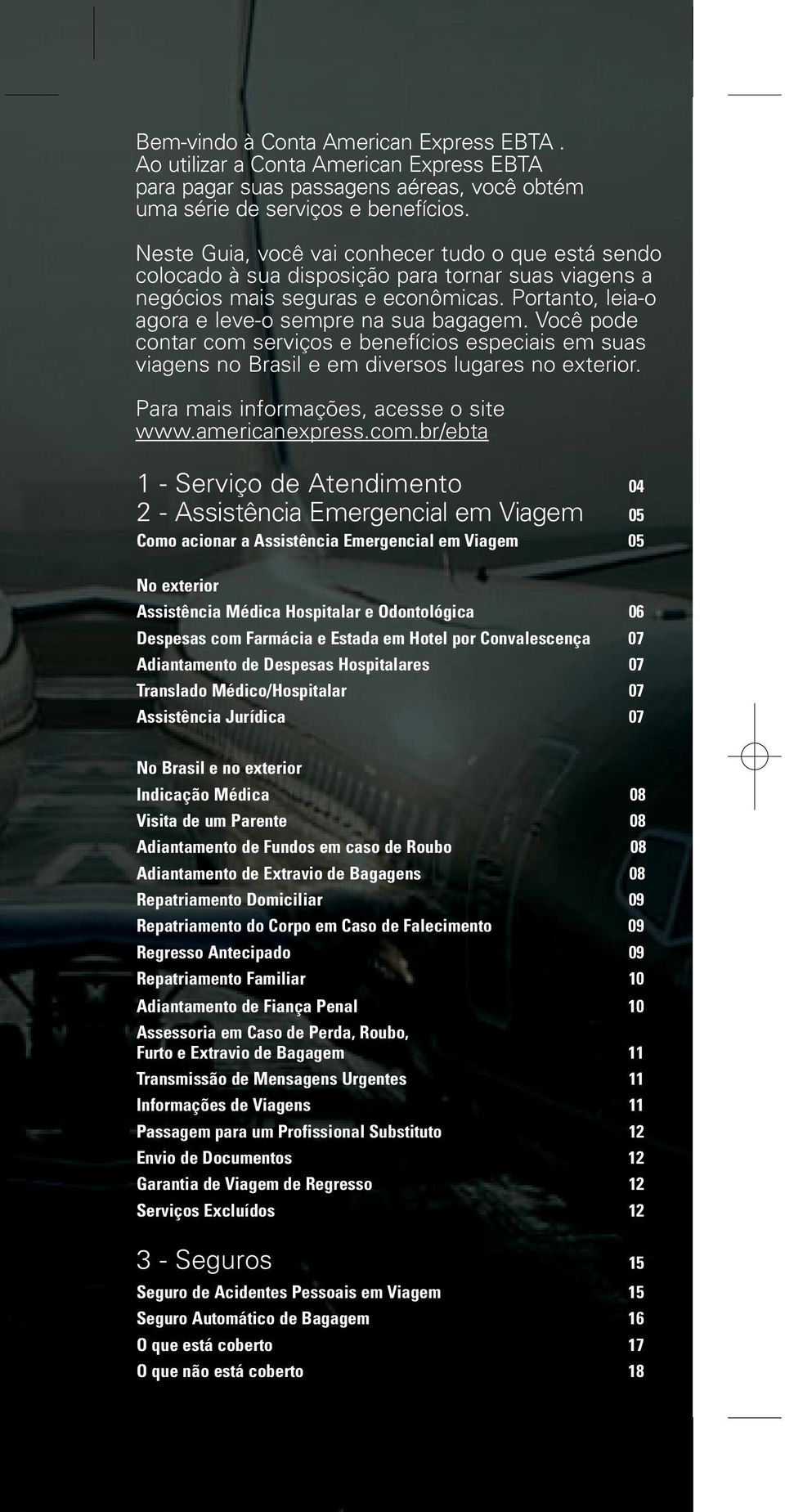 Neste Guia, você vai conhecer tudo o que está sendo colocado à sua disposição para tornar suas viagens a negócios mais seguras e econômicas. Portanto, leia-o agora e leve-o sempre na sua bagagem.