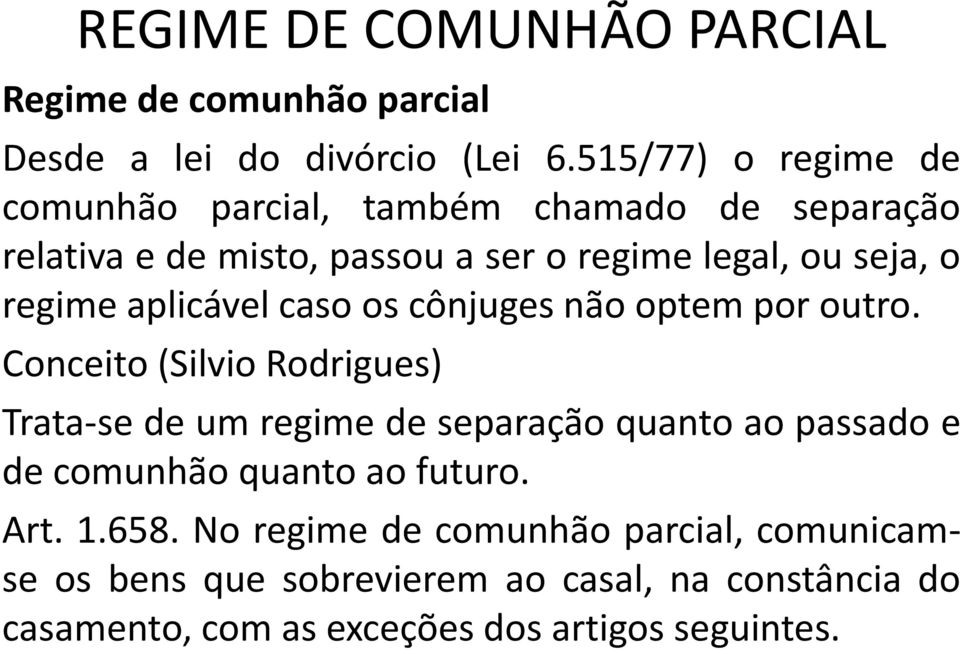 aplicável caso os cônjuges não optem por outro.