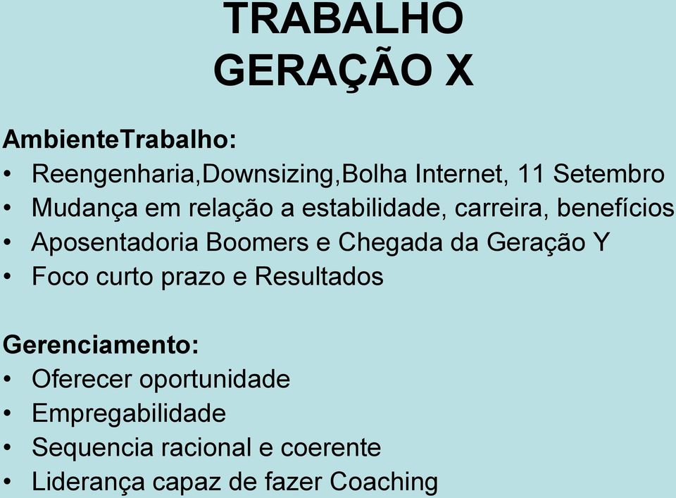 Boomers e Chegada da Geração Y Foco curto prazo e Resultados Gerenciamento: