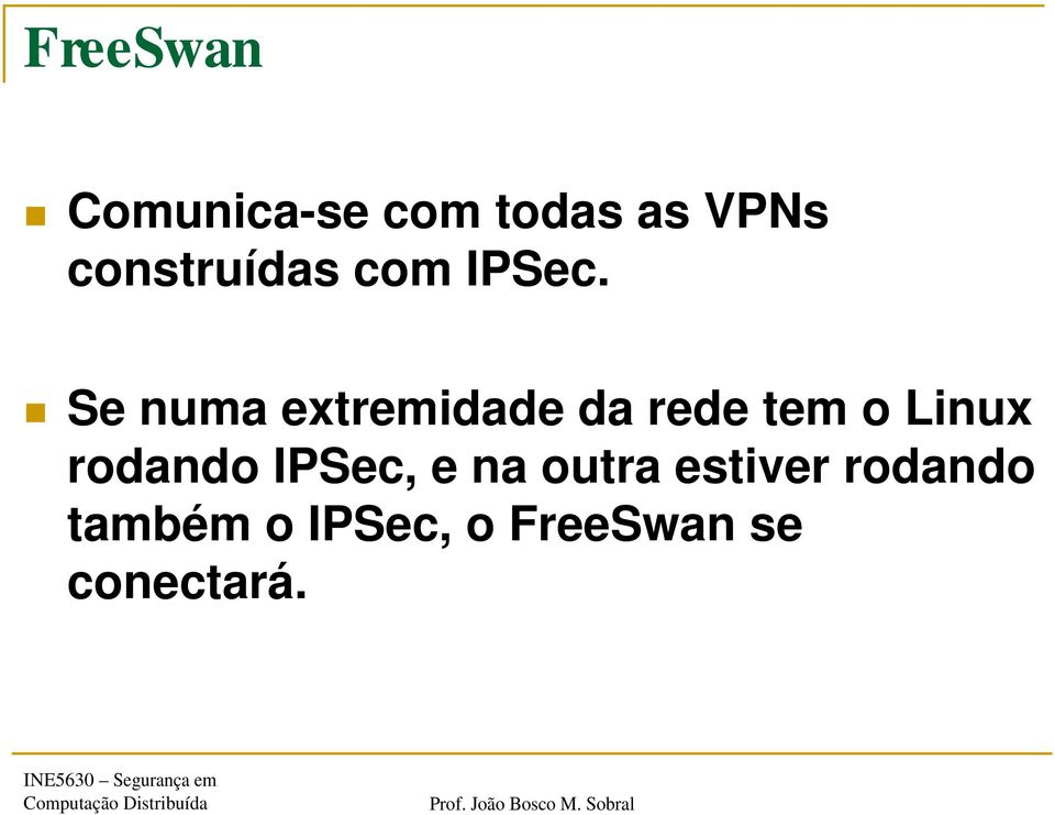 Se numa extremidade da rede tem o Linux