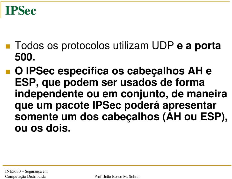 de forma independente ou em conjunto, de maneira que um pacote