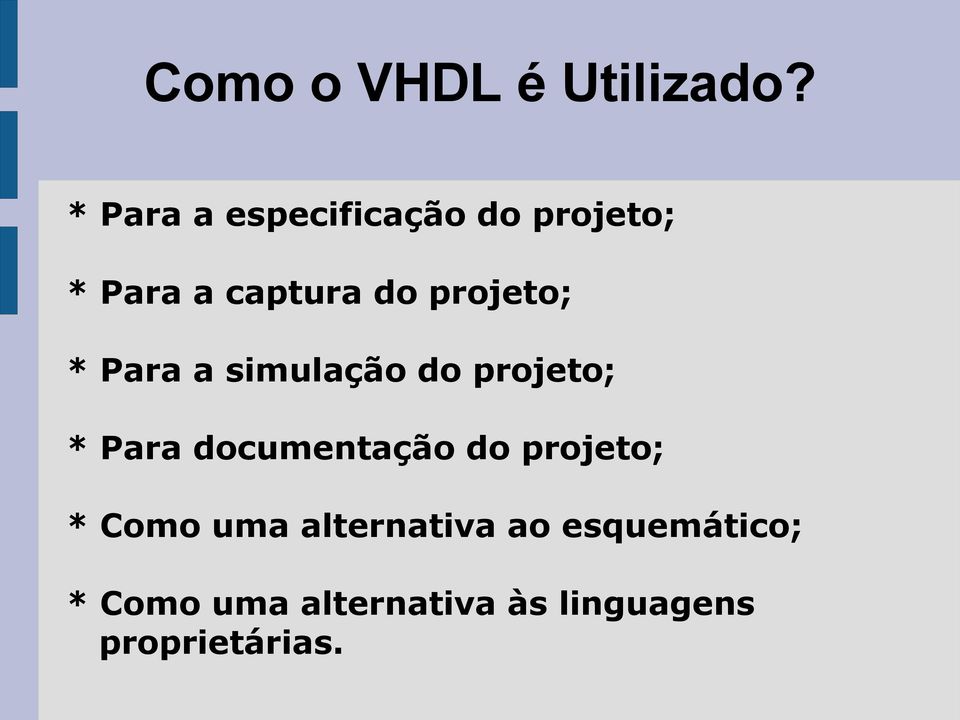 projeto; * Para a simulação do projeto; * Para documentação