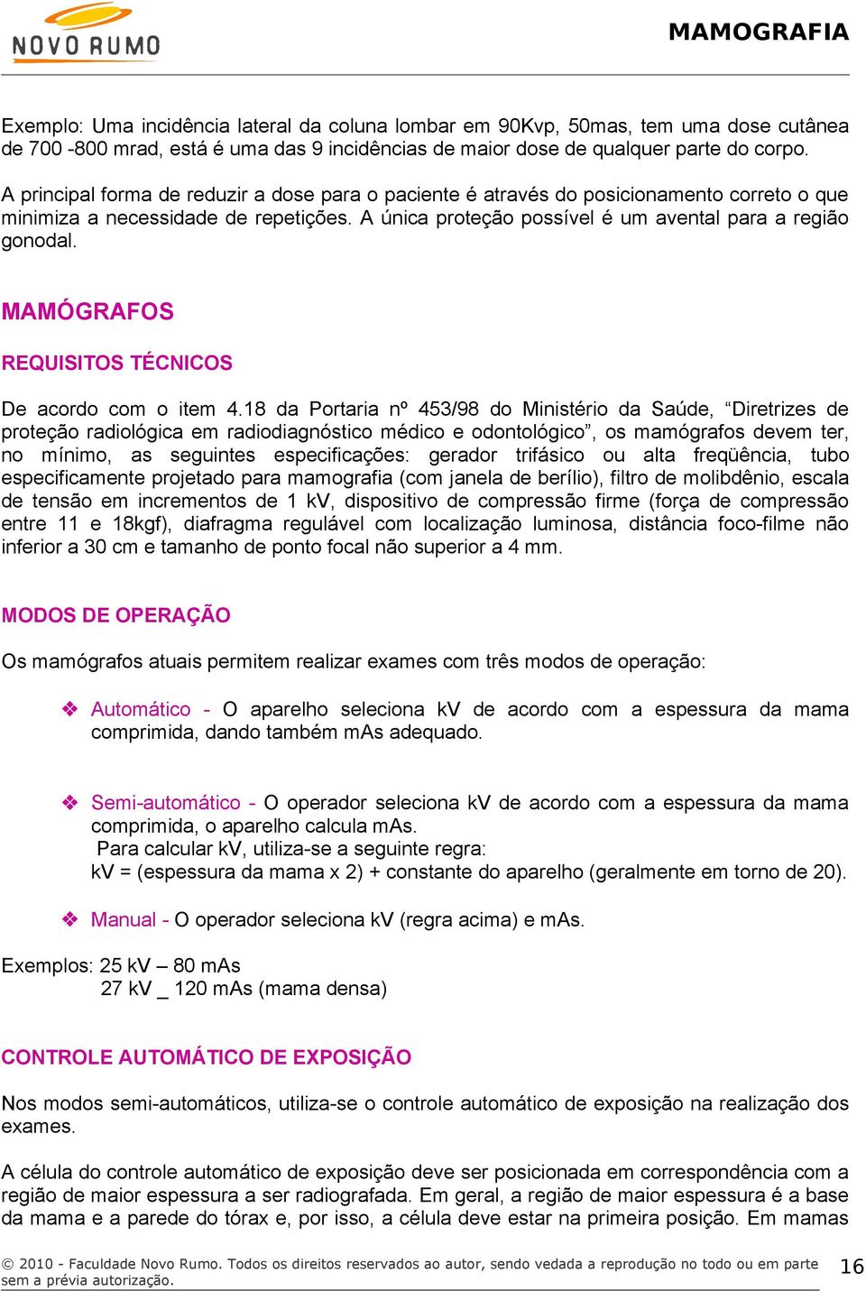 MAMÓGRAFOS REQUISITOS TÉCNICOS De acordo com o item 4.