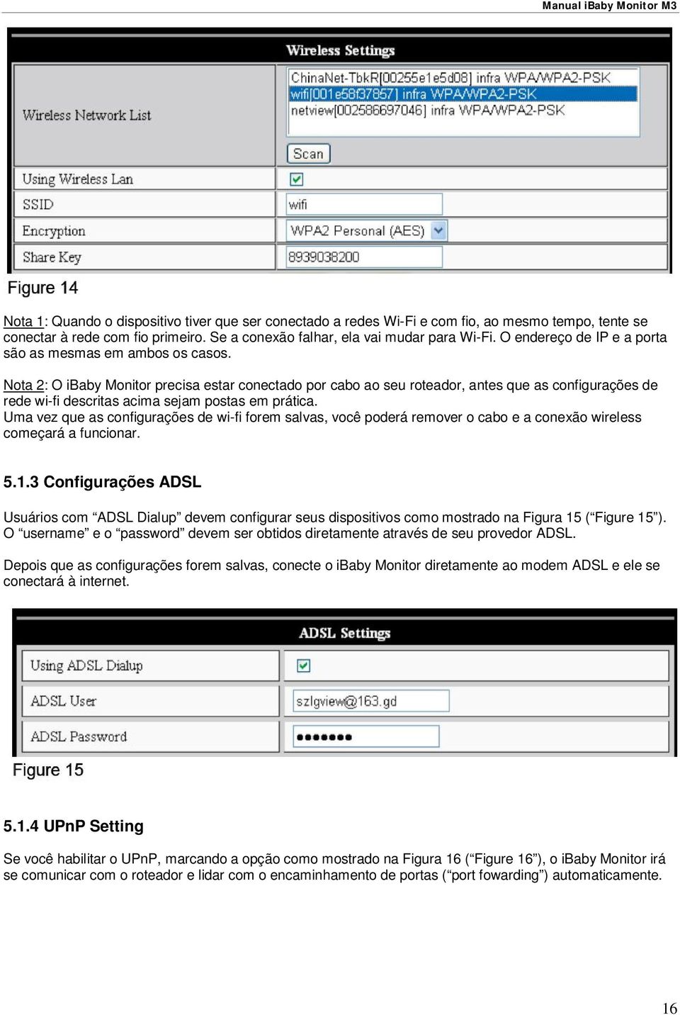 Nota 2: O ibaby Monitor precisa estar conectado por cabo ao seu roteador, antes que as configurações de rede wi-fi descritas acima sejam postas em prática.