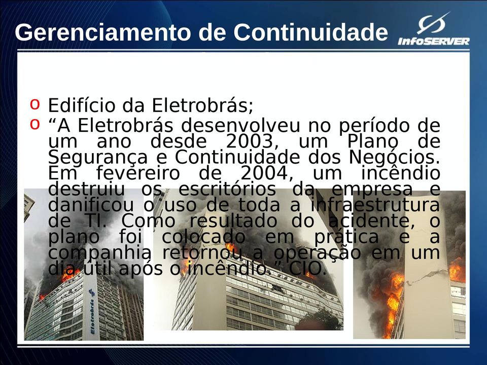 Em fevereiro de 2004, um incêndio destruiu os escritórios da empresa e danificou o uso de toda a