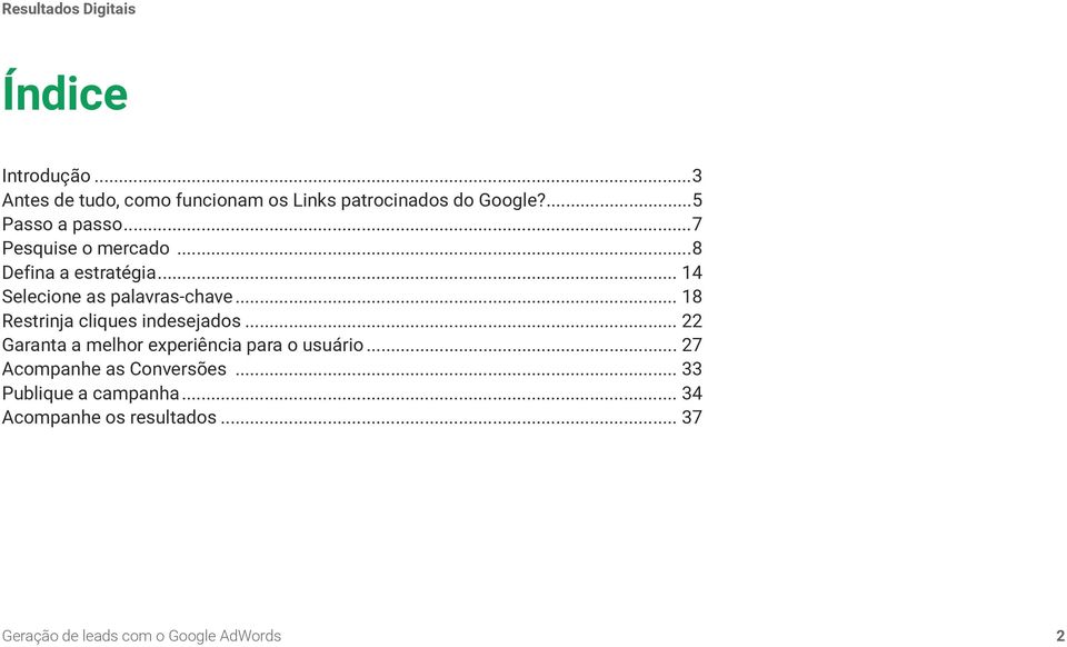 .. 14 Selecione as palavras-chave... 18 Restrinja cliques indesejados.