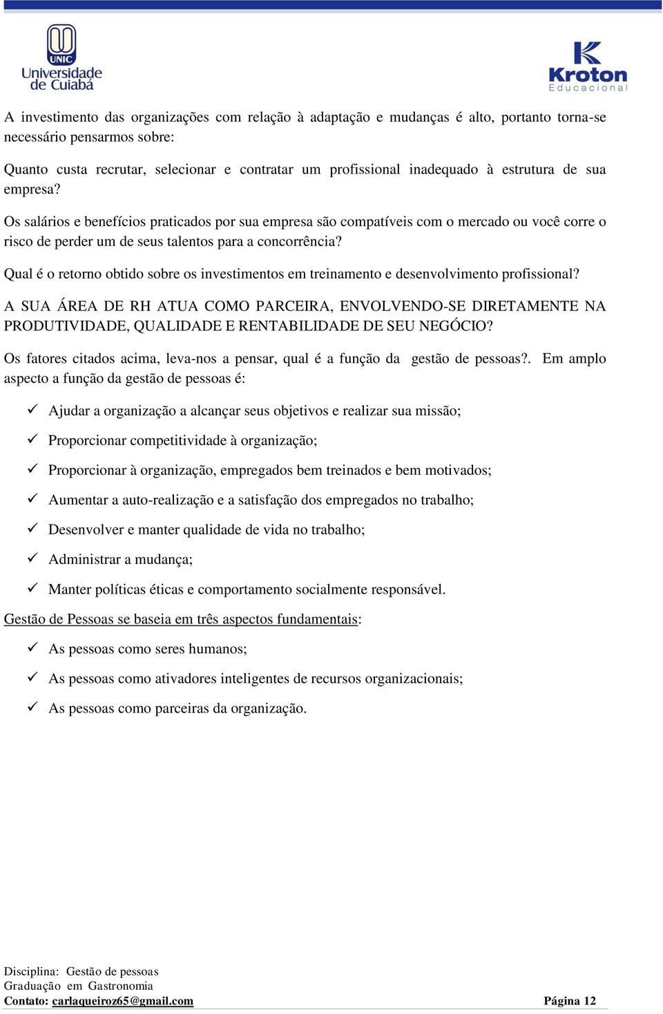 Qual é o retorno obtido sobre os investimentos em treinamento e desenvolvimento profissional?