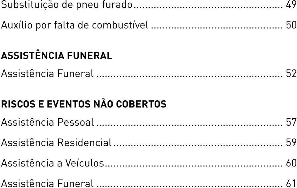 .. 52 riscos e eventos não cobertos Assistência Pessoal.