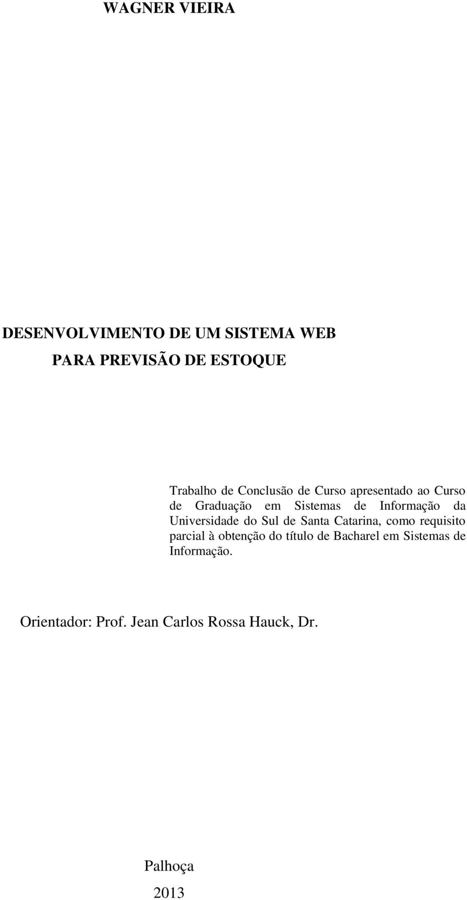 Universidade do Sul de Santa Catarina, como requisito parcial à obtenção do título de