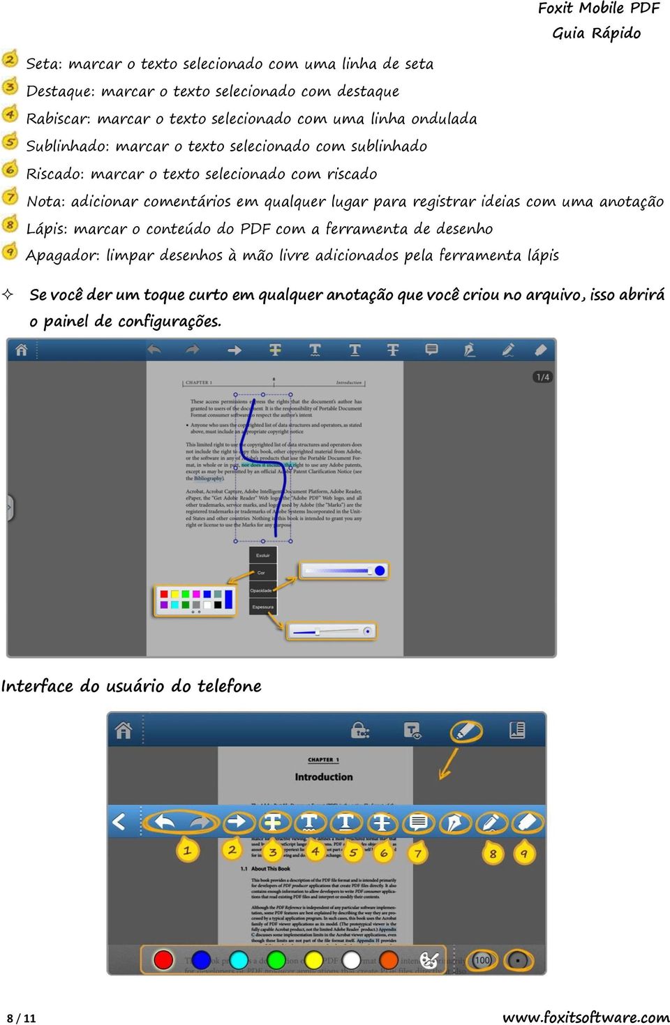 ideias com uma anotação Lápis: marcar o conteúdo do PDF com a ferramenta de desenho Apagador: limpar desenhos à mão livre adicionados pela ferramenta lápis Se você