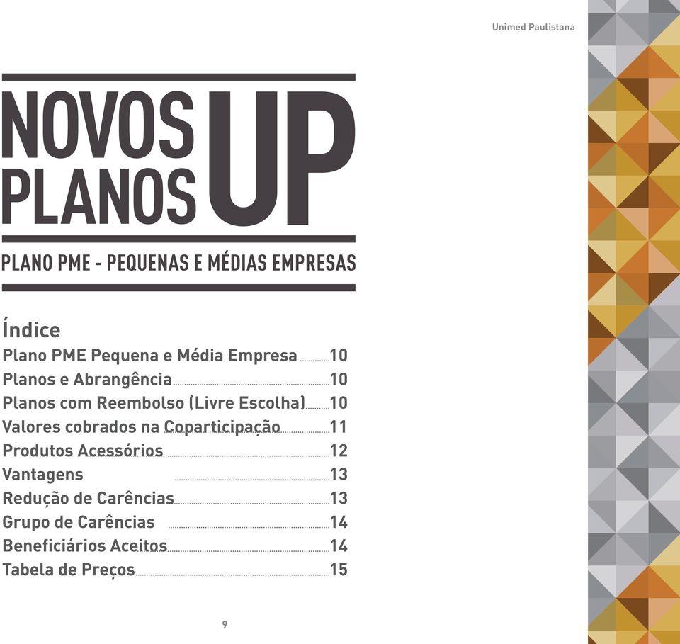 na Coparticipação 11 Produtos Acessórios 12 Vantagens 13 Redução de