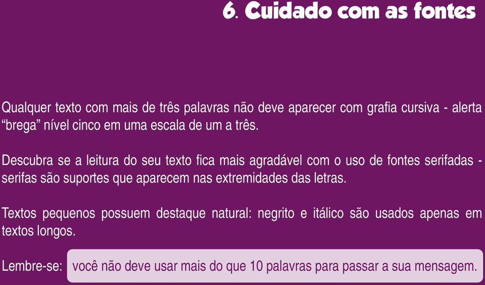 Descubra se a leitura do seu texto fica mais agradável com o uso de fontes serifadas - serifas são suportes que aparecem