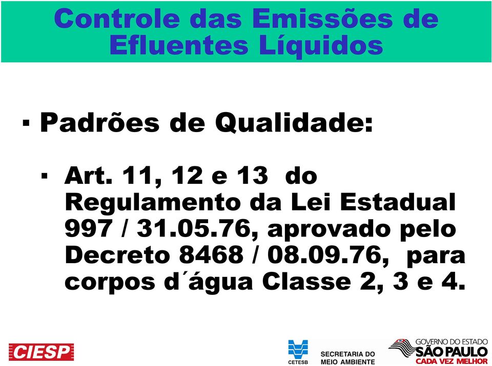 11, 12 e 13 do Regulamento da Lei Estadual 997 /