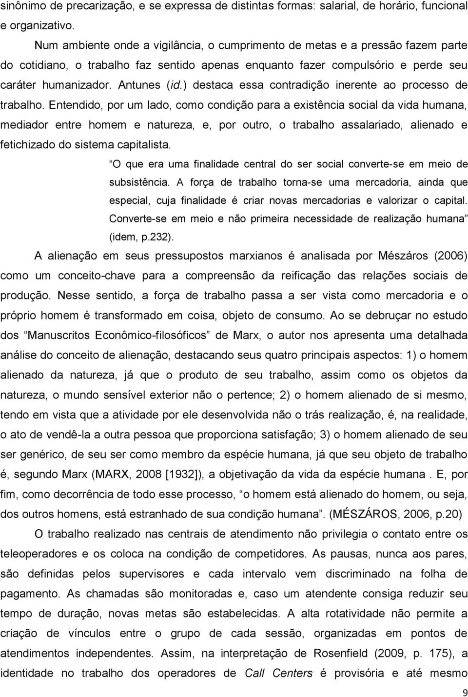 ) destaca essa contradição inerente ao processo de trabalho.