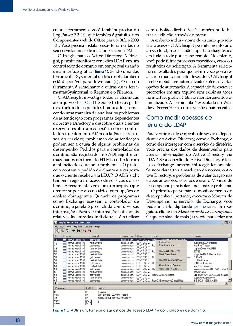 O Insight para o Active Directory, ADInsight, permite monitorar conexões LDAP em um controlador de domínio em tempo real usando uma interface gráfica ( figura 1 ).