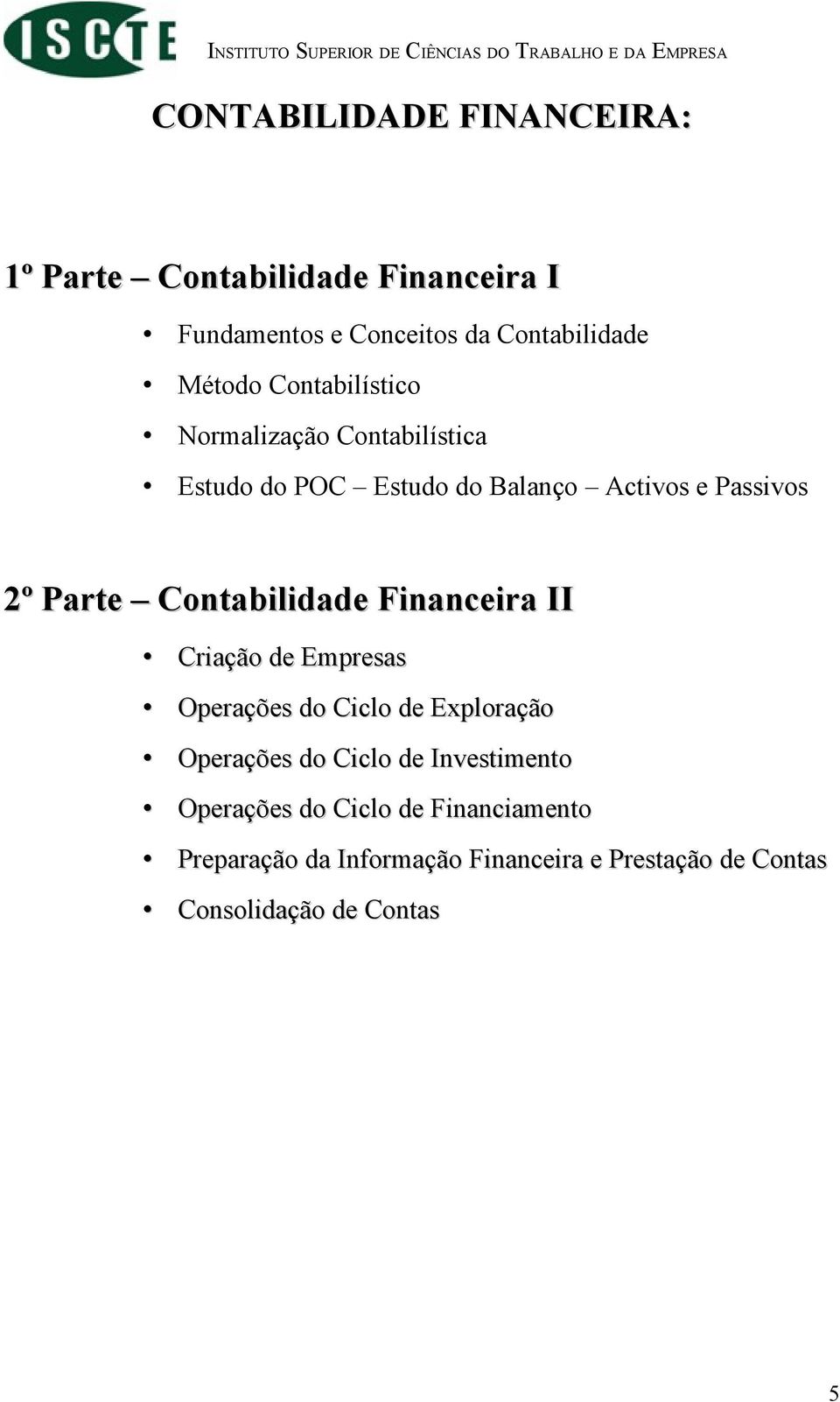 Contabilidade Financeira II Criação de Empresas Operações do Ciclo de Exploração Operações do Ciclo de