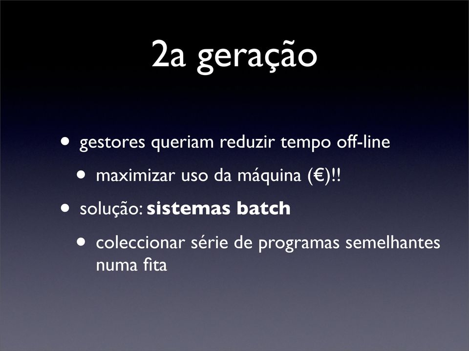 ( )!! solução: sistemas batch