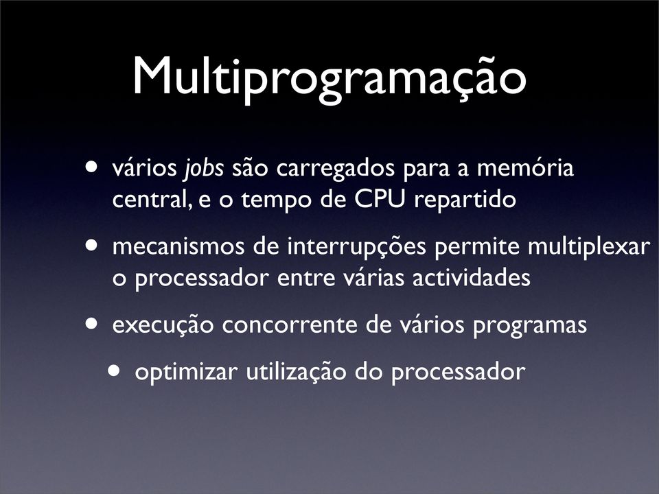 permite multiplexar o processador entre várias actividades