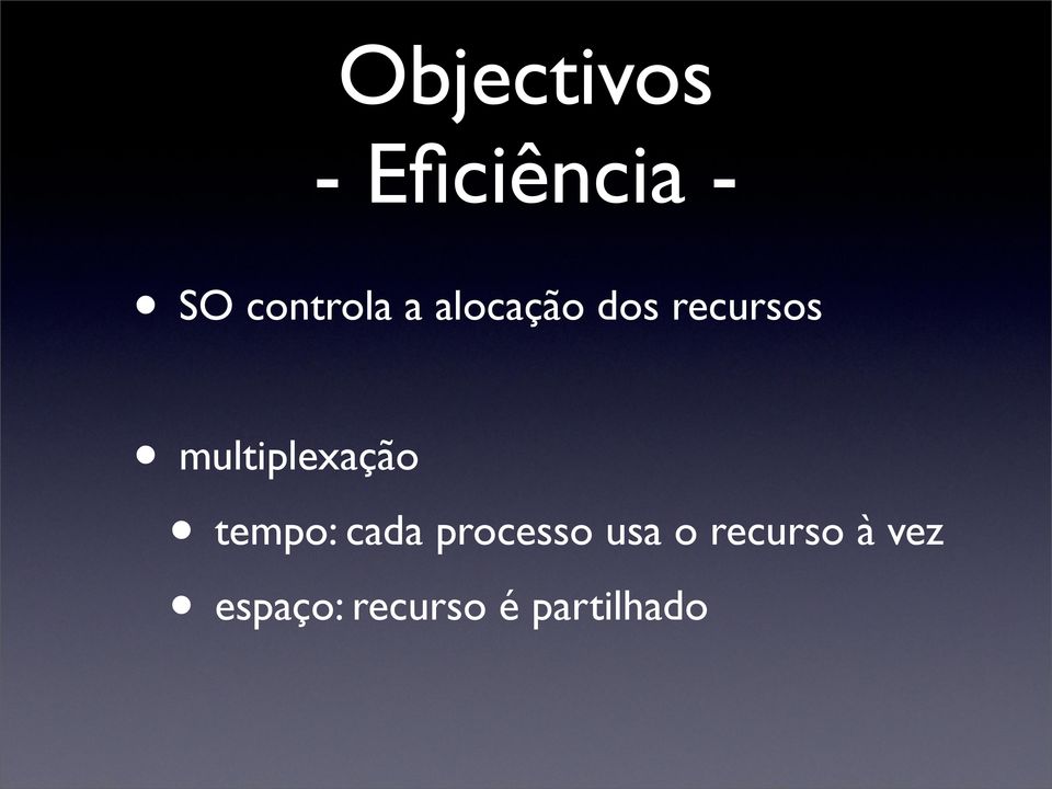 multiplexação tempo: cada processo