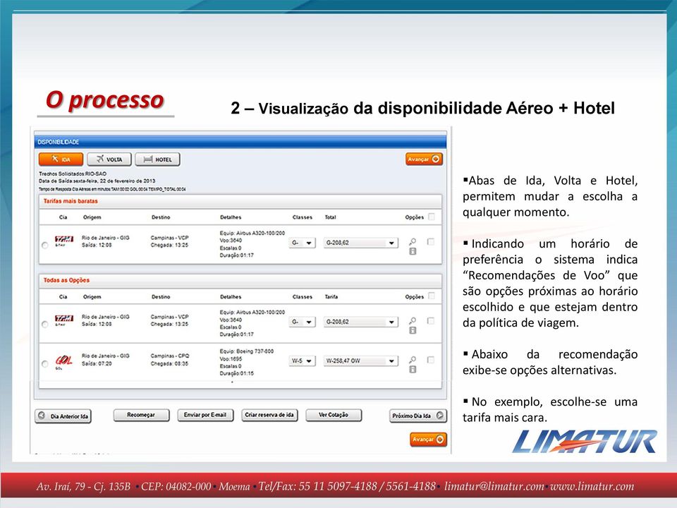 Indicando um horário de preferência o sistema indica Recomendações de Voo que são opções próximas