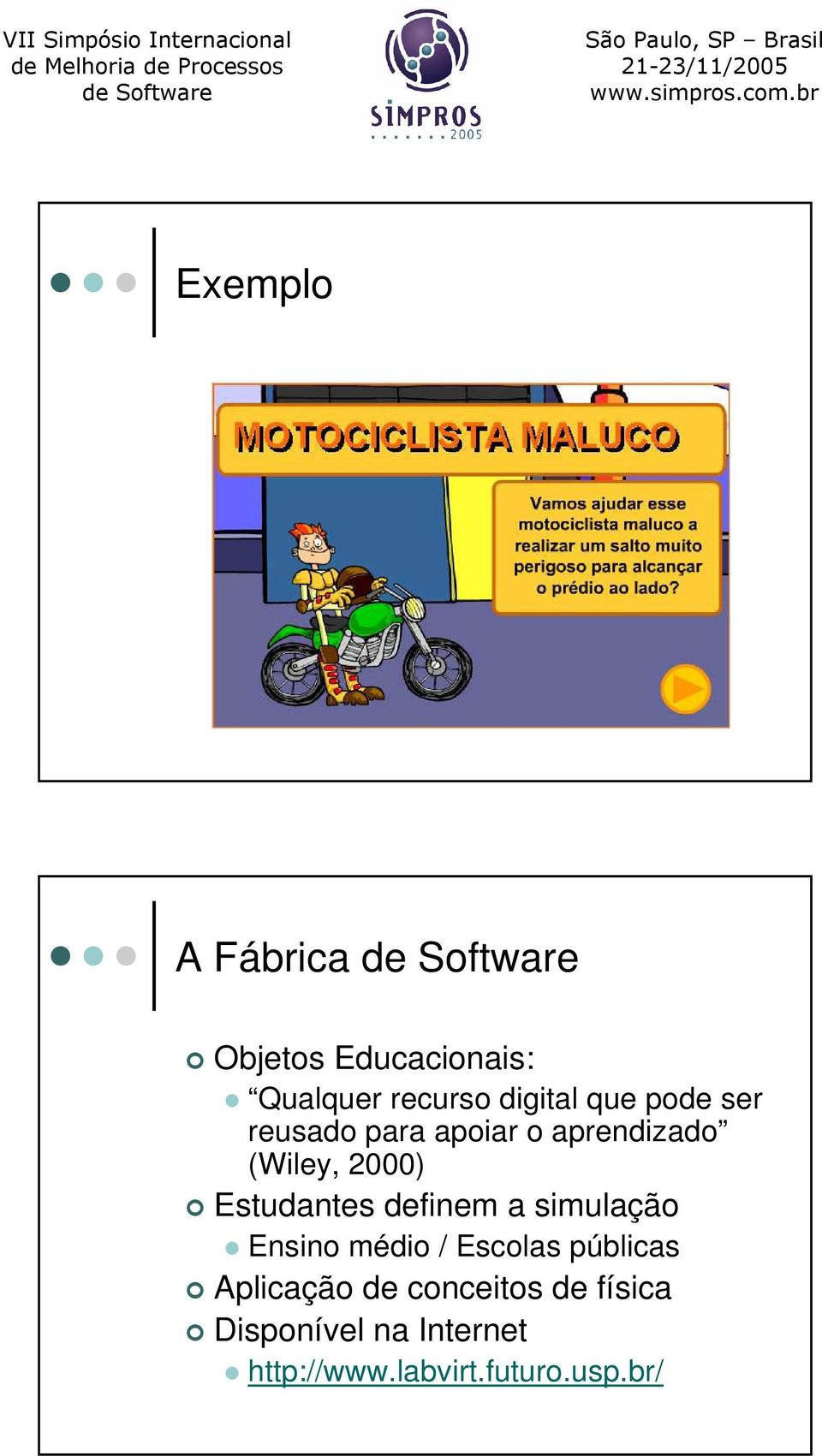 definem a simulação Ensino médio / Escolas públicas Aplicação de