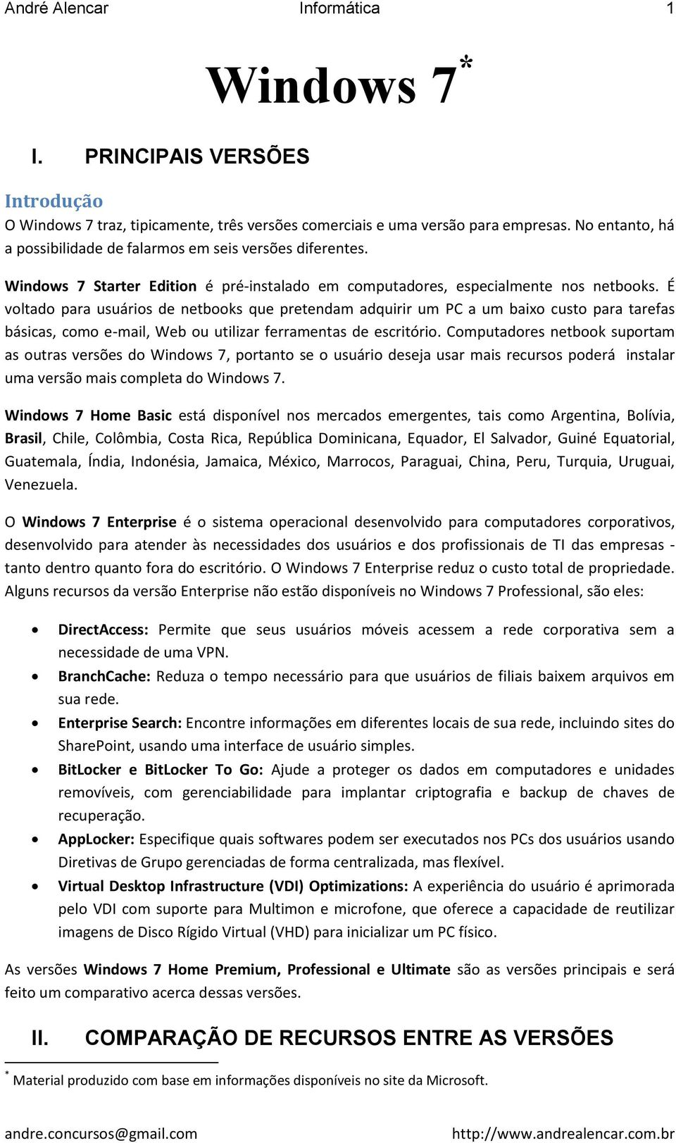 É voltado para usuários de netbooks que pretendam adquirir um PC a um baixo custo para tarefas básicas, como e-mail, Web ou utilizar ferramentas de escritório.