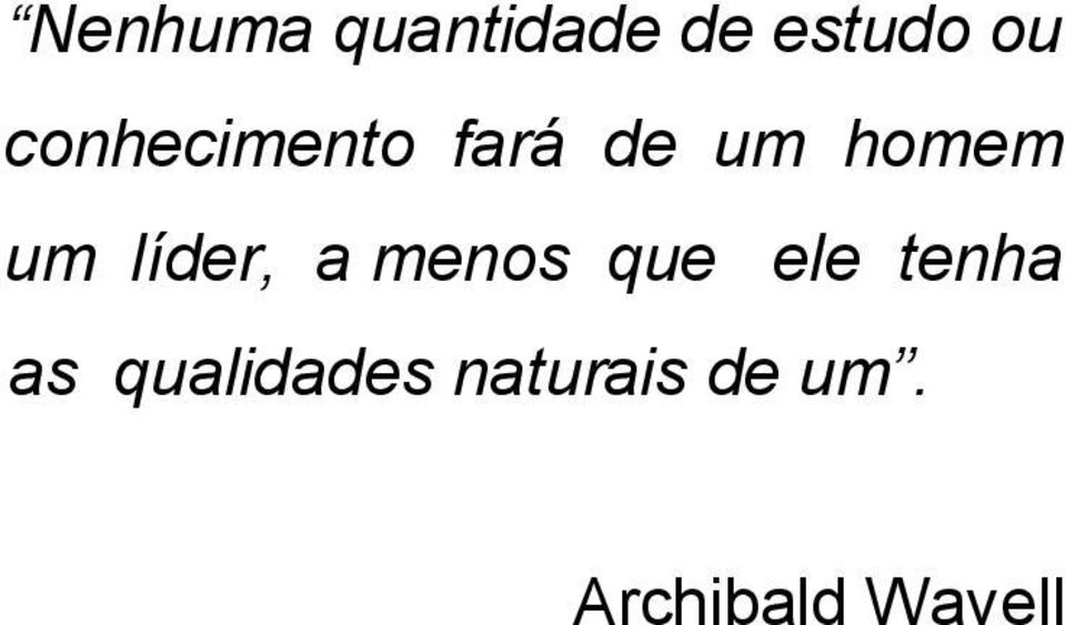 líder, a menos que ele tenha as