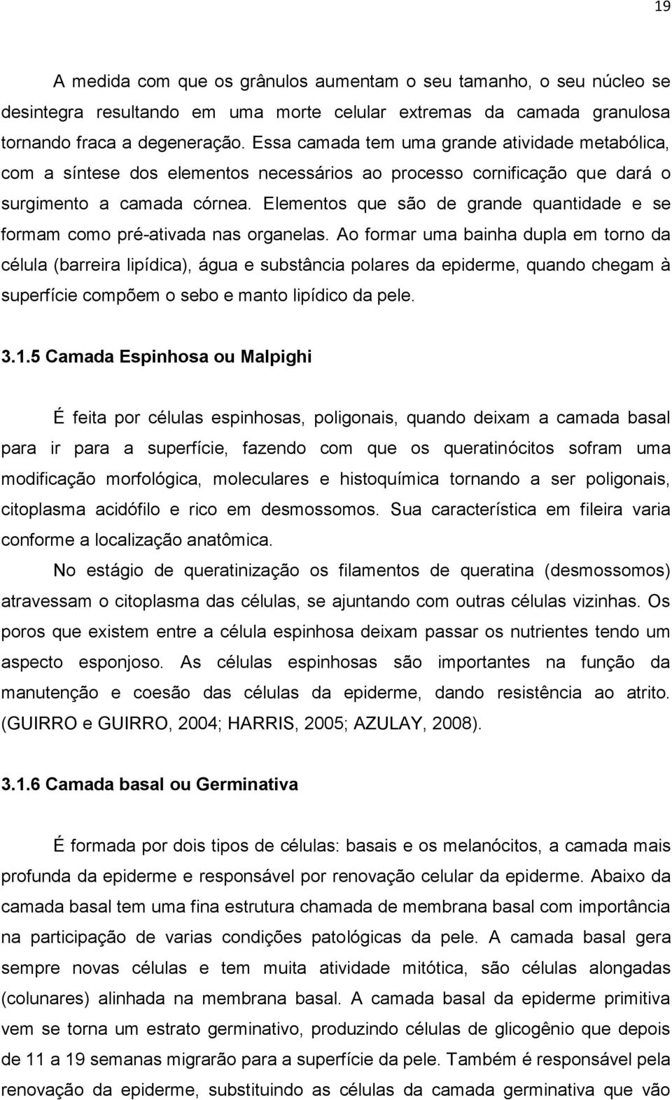 Elementos que são de grande quantidade e se formam como pré-ativada nas organelas.