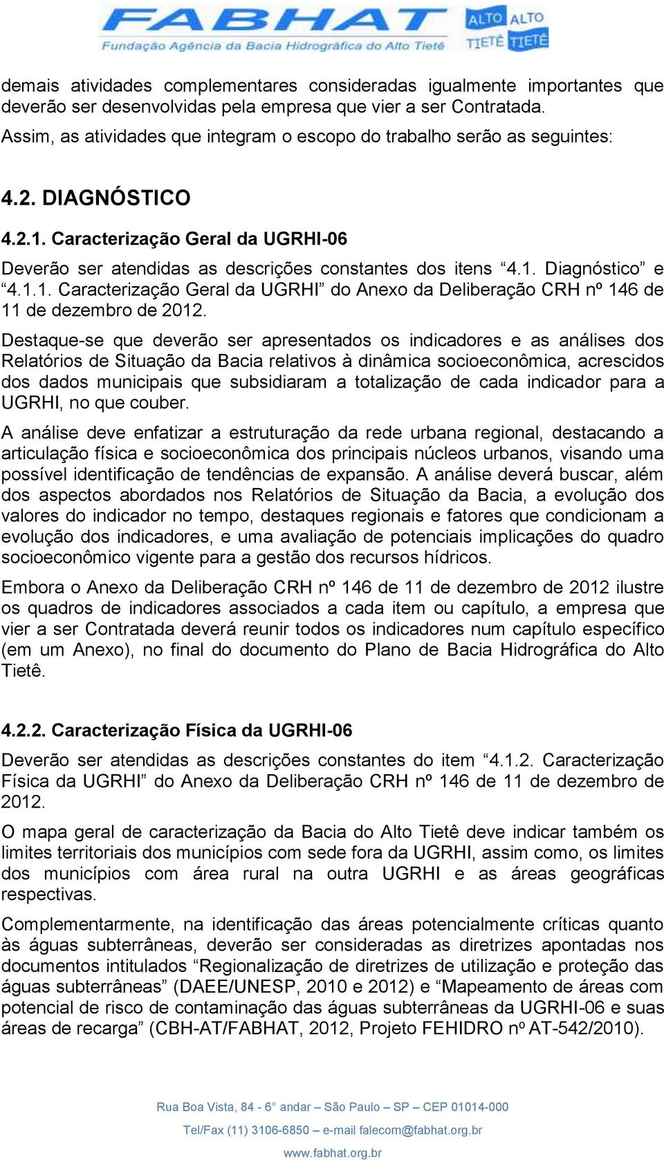 1.1. Caracterização Geral da UGRHI do Anexo da Deliberação CRH nº 146 de 11 de dezembro de 2012.