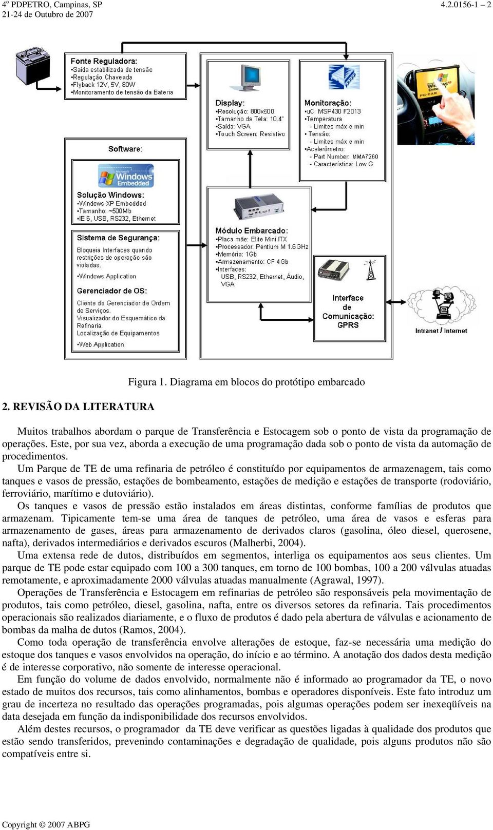 Este, por sua vez, aborda a execução de uma programação dada sob o ponto de vista da automação de procedimentos.