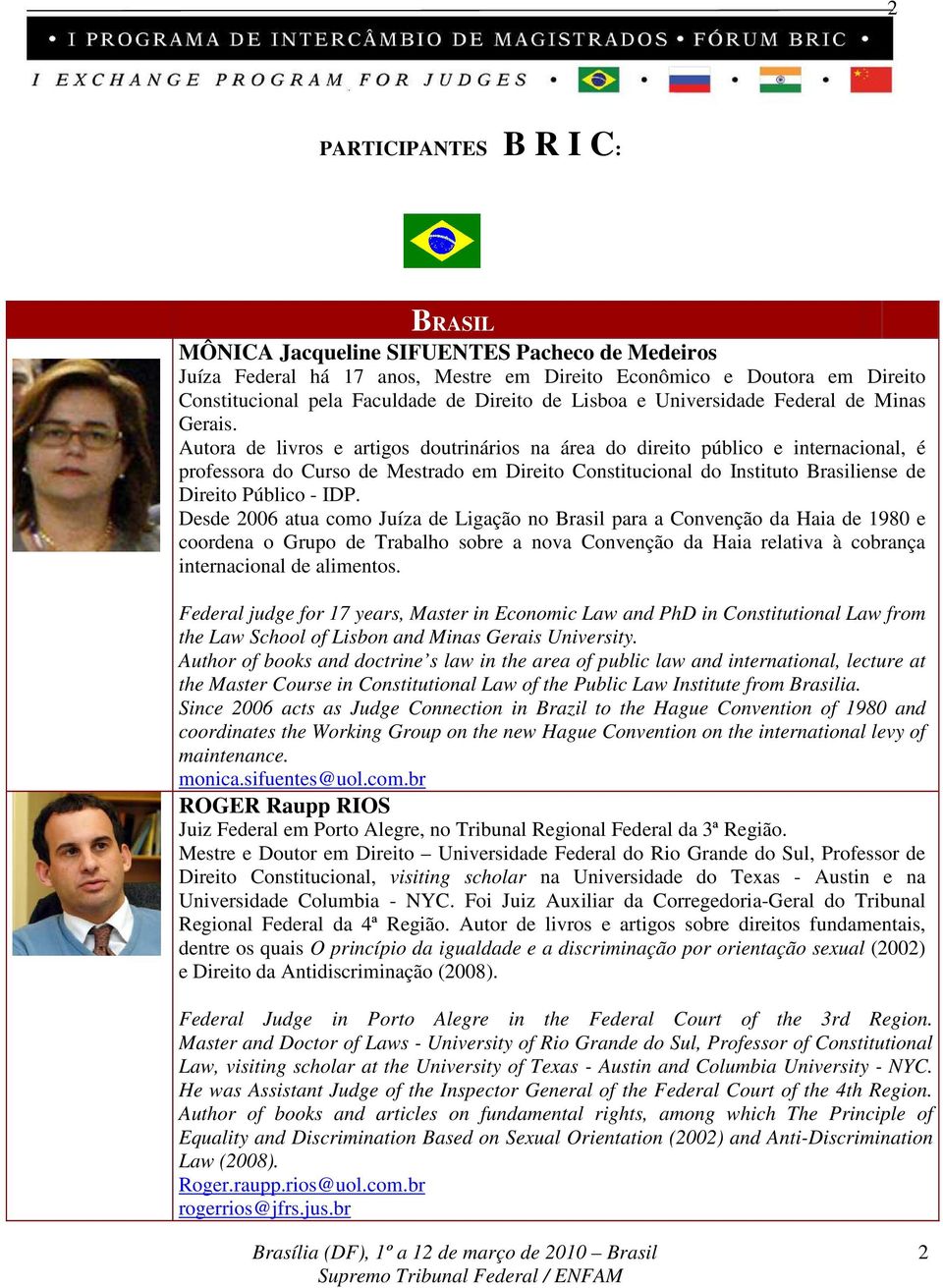 Autora de livros e artigos doutrinários na área do direito público e internacional, é professora do Curso de Mestrado em Direito Constitucional do Instituto Brasiliense de Direito Público - IDP.