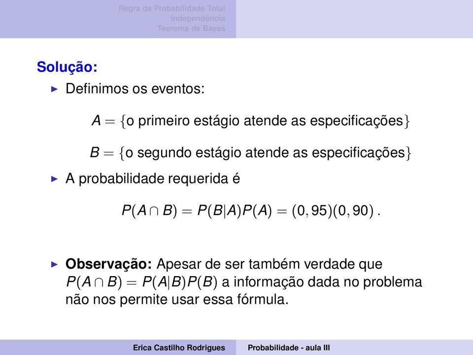 B) = P(B A)P(A) = (0, 95)(0, 90).