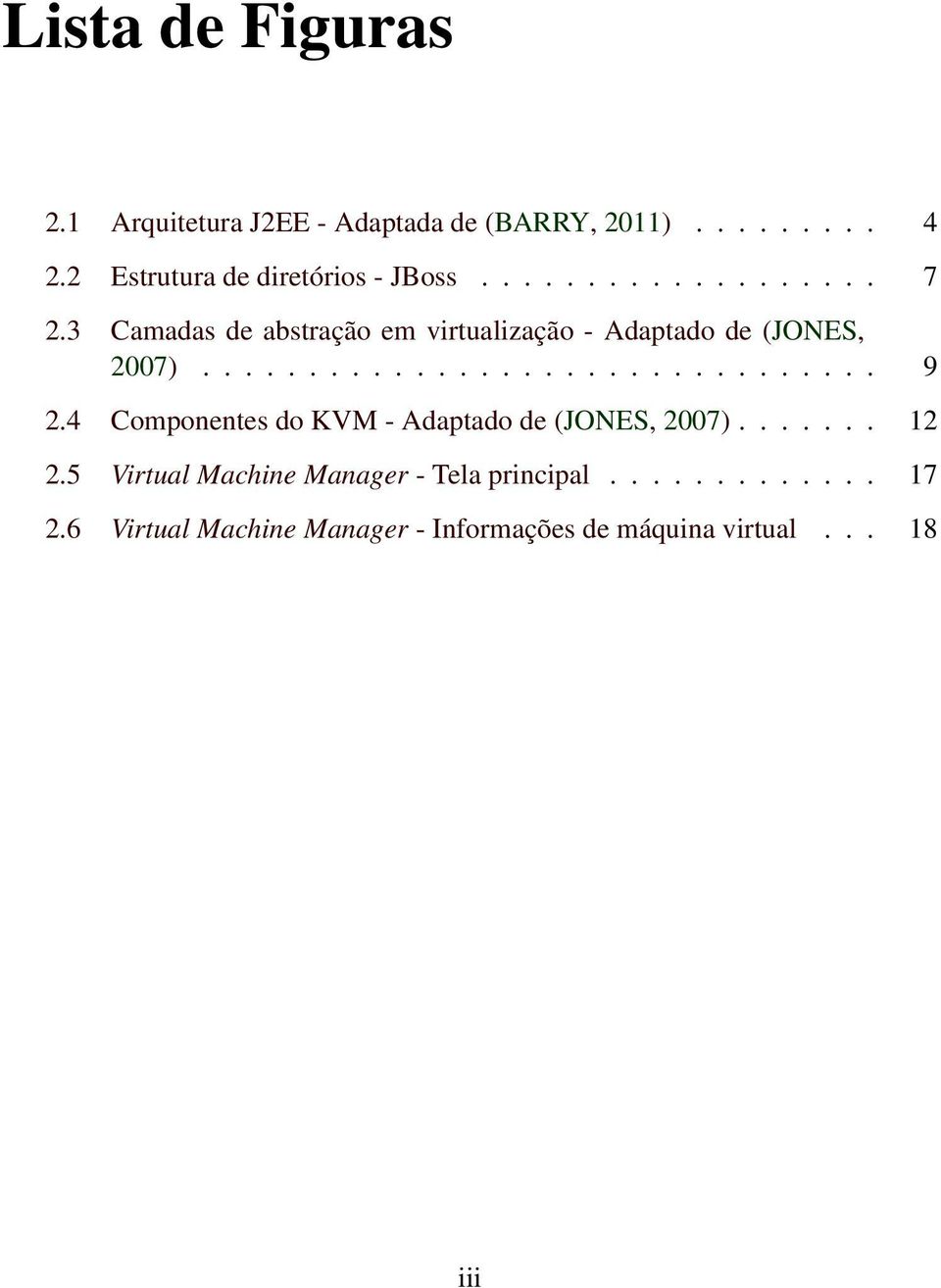 3 Camadas de abstração em virtualização - Adaptado de (JONES, 2007)................................ 9 2.