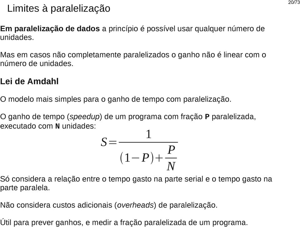 Lei de Amdahl O modelo mais simples para o ganho de tempo com paralelização.