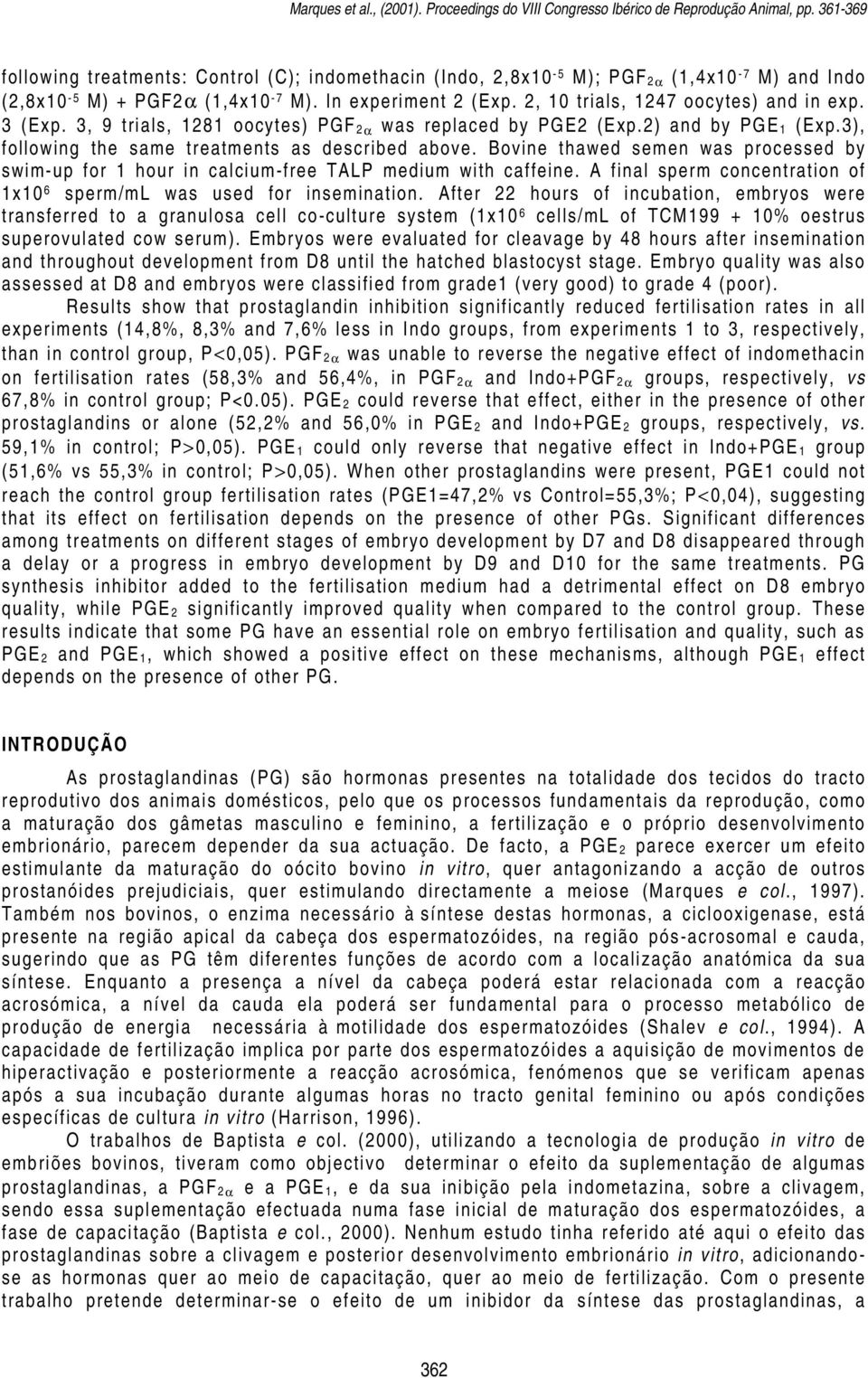 3 (Exp. 3, 9 trials, 1281 oocytes) PGF 2α was replaced by PGE2 (Exp.2) and by PGE 1 (Exp.3), following the same treatments as described above.