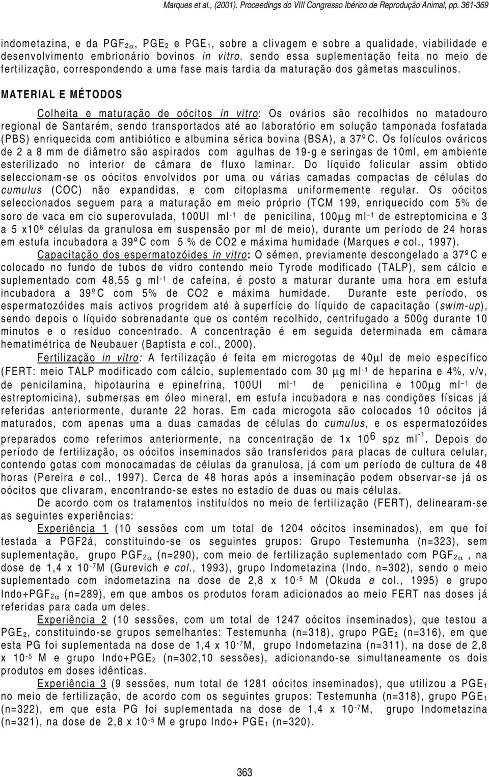 sendo essa suplementação feita no meio de fertilização, correspondendo a uma fase mais tardia da maturação dos gâmetas masculinos.