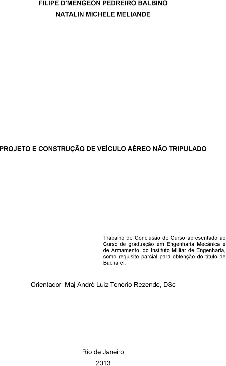 Engenharia Mecânica e de Armamento, do Instituto Militar de Engenharia, como requisito parcial