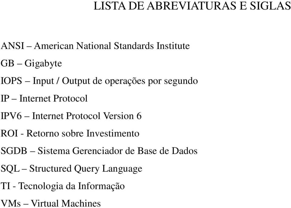 Internet Protocol Version 6 ROI - Retorno sobre Investimento SGDB Sistema