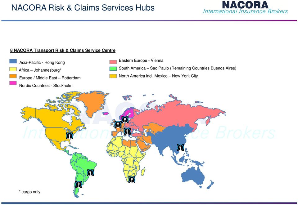 Rotterdam Nordic Countries - Stockholm Eastern Europe - Vienna South America Sao