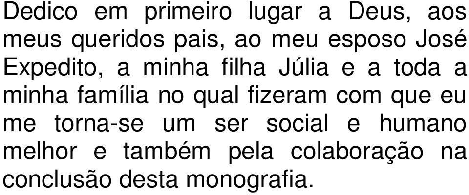 família no qual fizeram com que eu me torna-se um ser social e