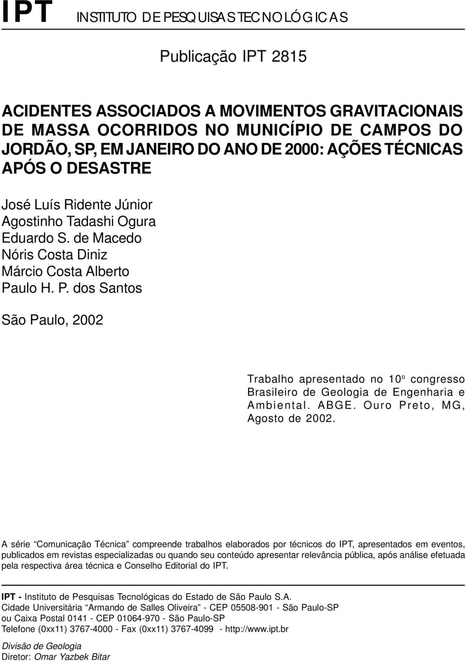 ulo H. P. dos Santos São Paulo, 2002 Trabalho apresentado no 10 o congresso Brasileiro de Geologia de Engenharia e Ambiental. ABGE. Ouro Preto, MG, Agosto de 2002.